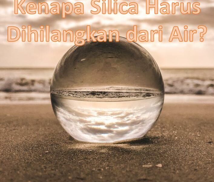 Cara Menurunkan silica dalam air tapi ini baru alasannya doang
