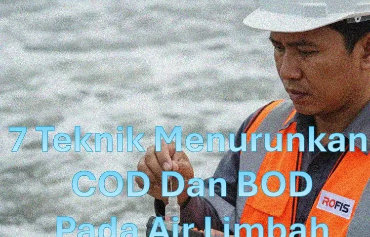 Teknik Menurunkan Nilai COD dan BOD pada Air 4 teknik menurunkan cod dan BOD